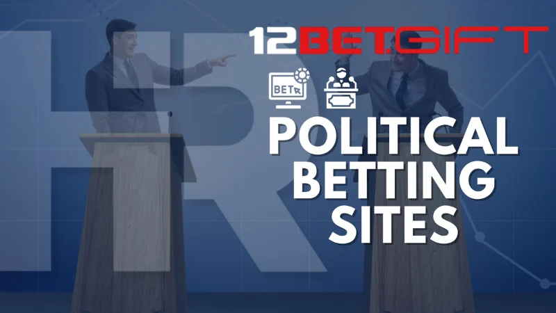 Khái quát về cá cược chính trị 12Bet