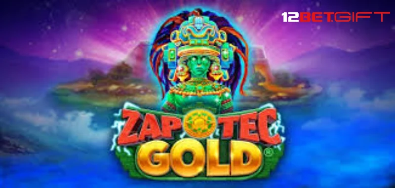 Giới thiệu về Zapotec gold 12Bet