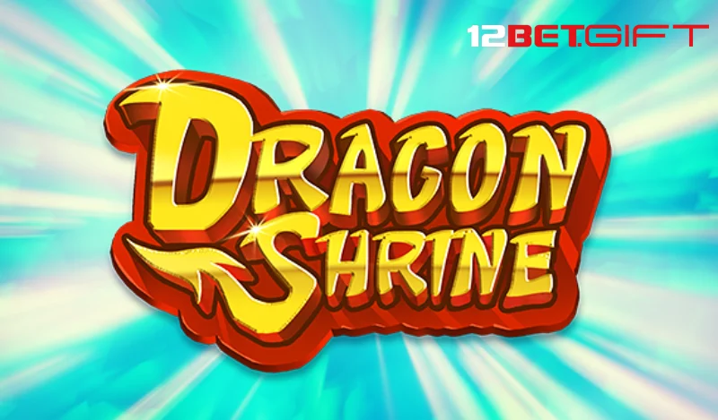 Tổng quan về game slot Dragon shrine 12Bet